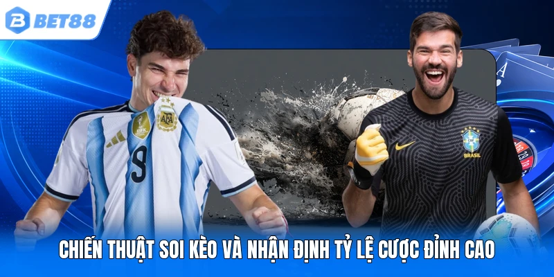 Chiến thuật soi kèo và nhận định tỷ lệ cược đỉnh cao Chiến thuật soi kèo và nhận định tỷ lệ cược đỉnh cao