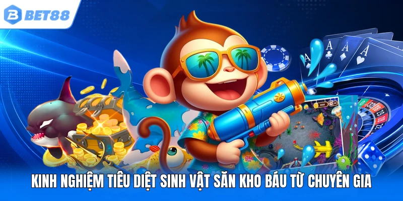 Kinh nghiệm tiêu diệt sinh vật săn kho báu từ chuyên gia Kinh nghiệm tiêu diệt sinh vật săn kho báu từ chuyên gia