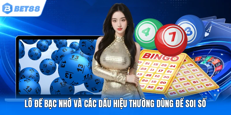 Lô đề bạc nhớ và các dấu hiệu thường dùng để soi số Lô đề bạc nhớ và các dấu hiệu thường dùng để soi số