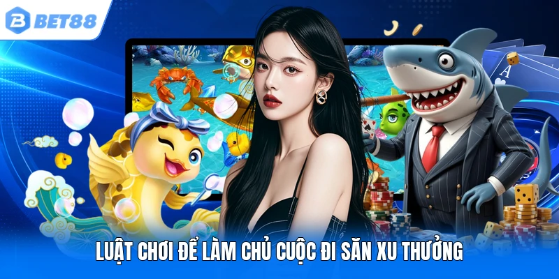Luật chơi để làm chủ cuộc đi săn xu thưởng Luật chơi để làm chủ cuộc đi săn xu thưởng