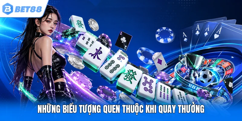 Những biểu tượng quen thuộc khi quay thưởng Những biểu tượng quen thuộc khi quay thưởng